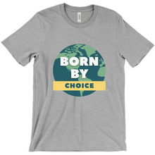 Load image into Gallery viewer, Custom T-Shirt - Born By Choice - Design #1
