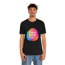 Load image into Gallery viewer, Two Mom Family T-Shirt
