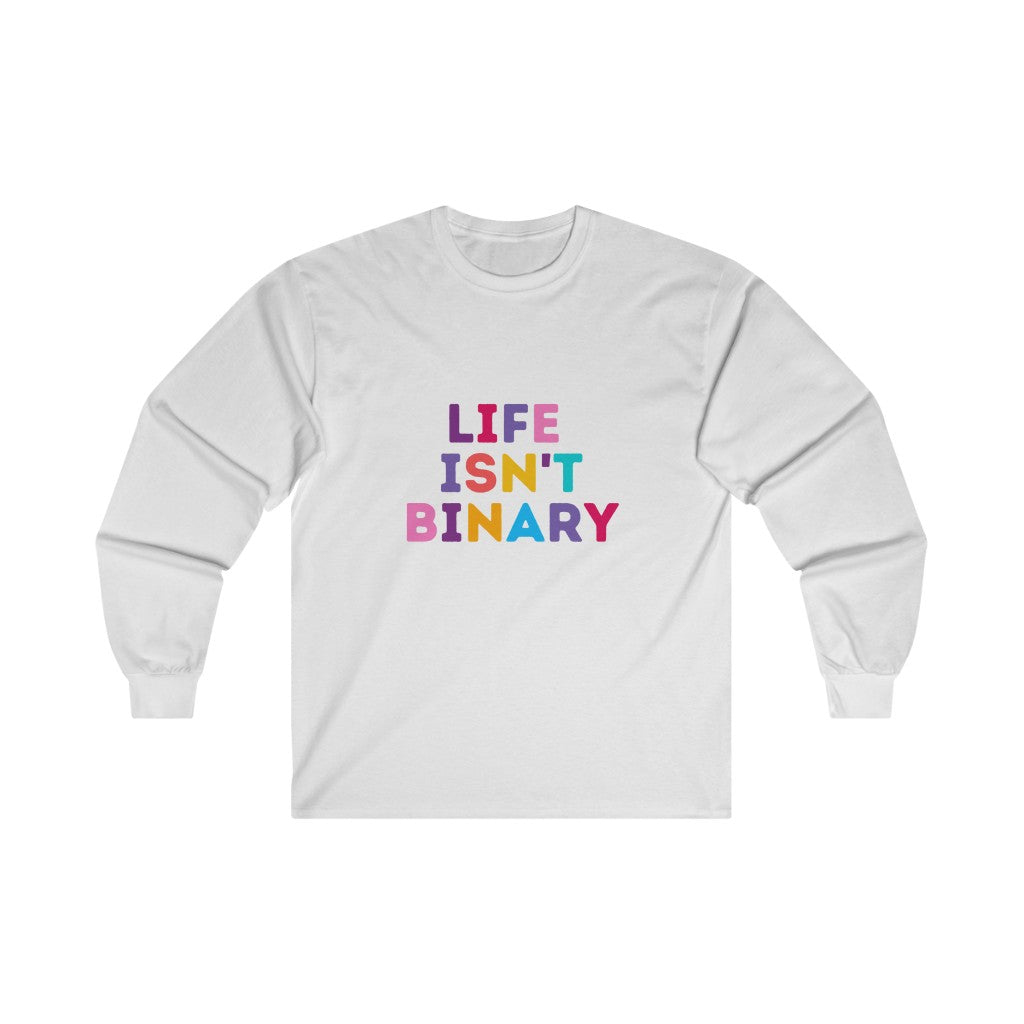 Life Isn't Binary Long Sleeve T-Shirt