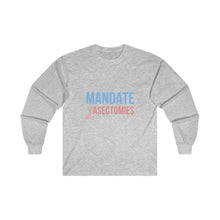 Load image into Gallery viewer, Mandate Vasectomies Long Sleeve T-Shirt
