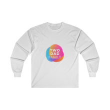 Load image into Gallery viewer, Two Dad Family Long Sleeve T-Shirt
