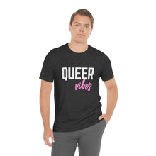 Load image into Gallery viewer, Queer Vibes T-Shirt
