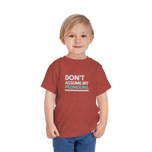 Load image into Gallery viewer, Don&#39;t Assume My Pronouns Toddler T-Shirt
