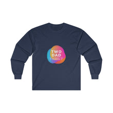 Load image into Gallery viewer, Two Dad Family Long Sleeve T-Shirt
