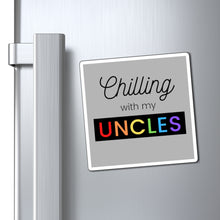 Load image into Gallery viewer, Chilling with my Uncles Magnet
