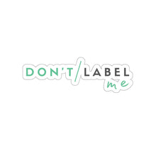 Load image into Gallery viewer, Don&#39;t Label Me Sticker
