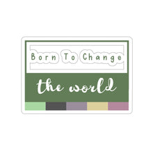 Load image into Gallery viewer, Born to Change the World Sticker
